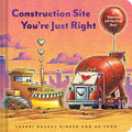 Construction Site You're Just Right: A Valentine Lift-The-Flap Book - Board Books