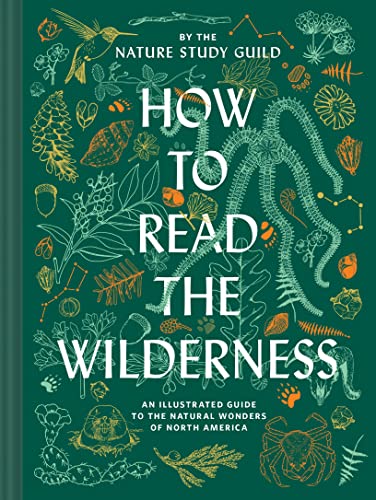 How to Read the Wilderness: An Illustrated Guide to the Natural Wonders of North America - Hardcover