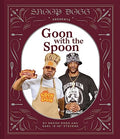 Snoop Dogg Presents Goon with the Spoon: A Cookbook - Hardcover
