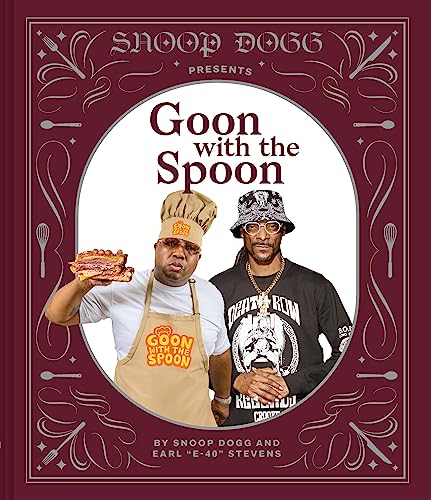 Snoop Dogg Presents Goon with the Spoon: A Cookbook - Hardcover