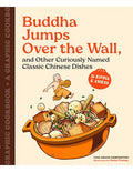 Buddha Jumps Over the Wall, and Other Curiously Named Classic Chinese Dishes: A Graphic Cookbook--26 Recipes & Stories - Paperback