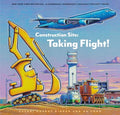 Construction Site: Taking Flight! - Hardcover