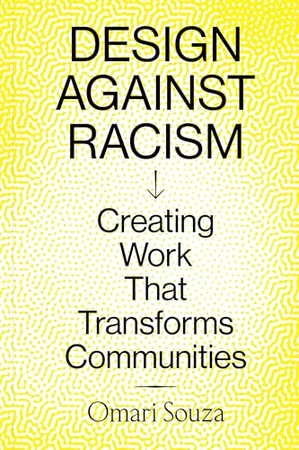 Design Against Racism: Creating Work That Transforms Communities - Paperback