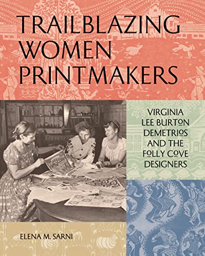 Trailblazing Women Printmakers: Virginia Lee Burton Demetrios and the Folly Cove Designers - Hardcover