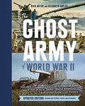 The Ghost Army of World War II: How One Top-Secret Unit Deceived the Enemy with Inflatable Tanks, Sound Effects, and Other Audacious Fakery (Updated E - Hardcover