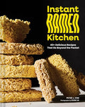 Instant Ramen Kitchen: 40+ Delicious Recipes That Go Beyond the Packet - Hardcover