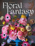 Tulipina's Floral Fantasy: Magnificent Arrangements and Design Inspiration from World-Renowned Florist Kiana Underwood - Hardcover
