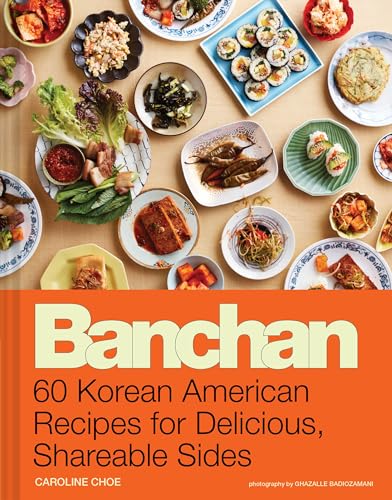 Banchan: 60 Korean American Recipes for Delicious, Shareable Sides - Hardcover
