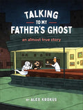 Talking to My Father's Ghost: An Almost True Story - Paperback