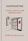 Shopkeeping: Stories, Advice, and Observations - Hardcover