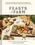Feasts on the Farm: Over 60 Seasonal Recipes and Stories of Sustainable Farming from Tomales Farmstead Creamery - Hardcover