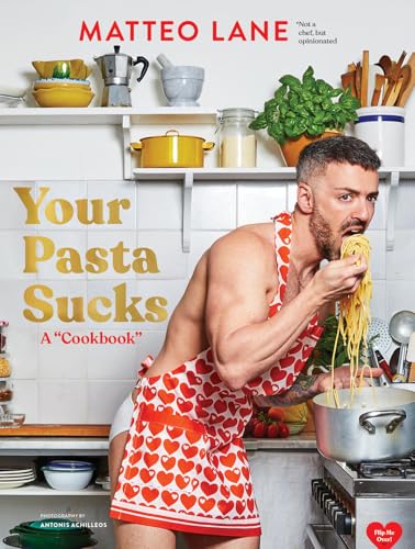 Your Pasta Sucks: A Cookbook - Hardcover