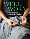 Well Worn: Visible Mending for the Clothes You Love - Paperback