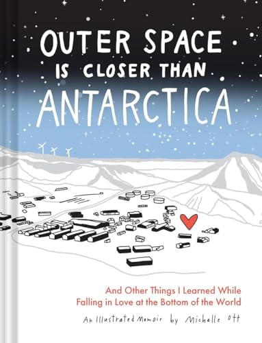 Outer Space Is Closer Than Antarctica: And Other Things I Learned While Falling in Love at the Bottom of the World - Hardcover