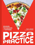 Pizza Practice: Doughs, Techniques + Toppings - Hardcover