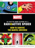 Marvel So You've Been Bitten by a Radioactive Spider: How to Survive the Marvel Universe - Hardcover