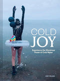 Cold Joy: Experience the Wondrous Power of Cold Water - Hardcover