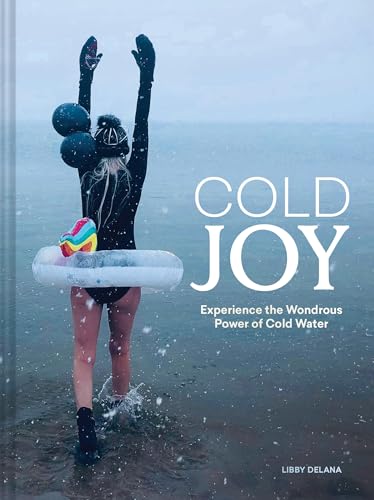 Cold Joy: Experience the Wondrous Power of Cold Water - Hardcover