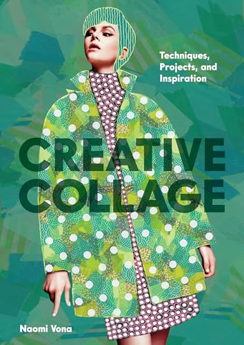 Creative Collage: Techniques, Projects, and Inspiration - Paperback