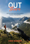 Out There: An Uncomplicated Field Guide to Outdoor Photography - Paperback
