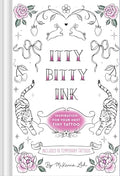 Itty Bitty Ink: Inspiration for Your Next Tiny Tattoo - Hardcover
