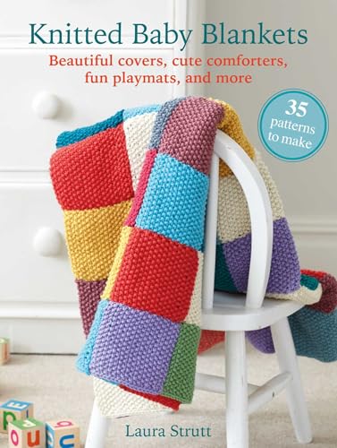 Knitted Baby Blankets: 35 Patterns to Make: Beautiful Covers, Cute Comforters, Fun Playmats, and More - Paperback