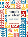 Nordic Wisdom: Simplify Your Life and Cultivate Well-Being - Hardcover