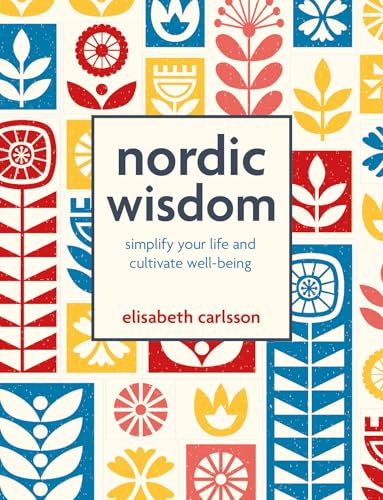 Nordic Wisdom: Simplify Your Life and Cultivate Well-Being - Hardcover