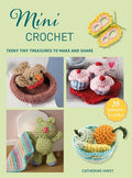 Mini Crochet: Teeny Tiny Treasures to Make and Share - Paperback