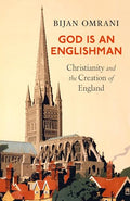 God Is An Englishman: Christianity and the Creation of England - Paperback