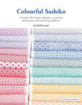 Colourful Sashiko: Includes 47 Vibrant Designs, Basic Techniques and Stunning Projects - Paperback