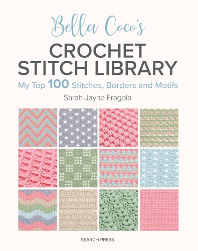 Bella Coco's Crochet Stitch Library: My Top 100 Stitches, Borders and Motifs - Paperback