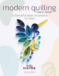 Modern Quilling: 20 Beautiful Paper Art Projects to Make - Paperback