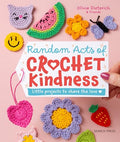 Random Acts of Crochet Kindness: Little Projects to Share the Love - Hardcover