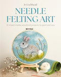 Needle Felting Art: 12 Mixed-Media Woodland Projects to Paint and Sew - Paperback