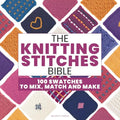 The Knitting Stitches Bible: 100 Swatches to Mix, Match and Make - Paperback