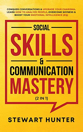 Social Skills & Communication Mastery (2 in 1): Conquer Conversations & Upgrade Your Charisma. Learn How To Analyze People, Overcome Shyness & Boost Y - Hardcover