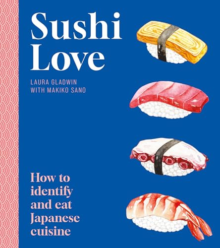 Sushi Love: How to Identify and Eat Japanese Cuisine - Paperback