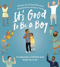 It's Good to Be a Boy: A Celebration of All That God Made You to Be - Hardcover