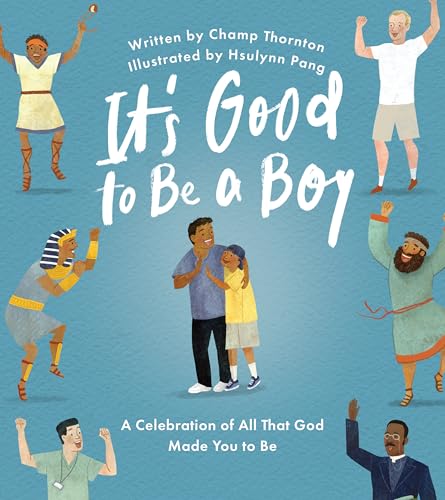 It's Good to Be a Boy: A Celebration of All That God Made You to Be - Hardcover