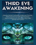 Third Eye Awakening: Discover the Best Techniques to Open Your Third Eye Chakra Experiencing Higher Consciousness, State of Enlightenment, Expand your - Paperback
