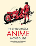 The Ghibliotheque Anime Movie Guide: The Essential Guide to Japanese Animated Cinema - Hardcover
