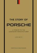 The Story of Porsche: A Tribute to the Legendary Manufacturer - Hardcover
