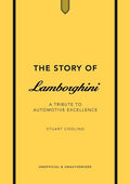 The Story of Lamborghini: A Tribute to Automotive Excellence - Hardcover