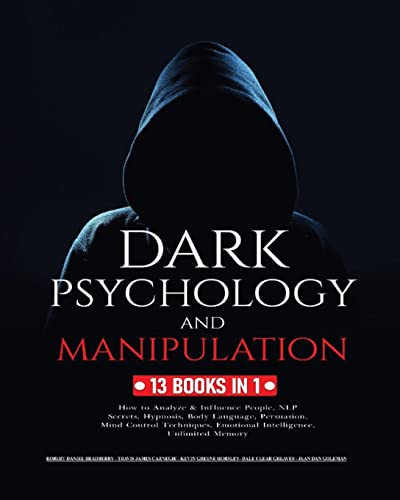 Dark Psychology and Manipulation: 13 Books in 1: How to Analyze & Influence People, NLP Secrets, Hypnosis, Body Language, Persuasion, Mind Control Tec - Paperback