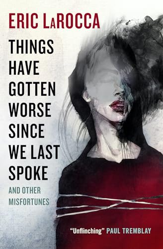 Things Have Gotten Worse Since We Last Spoke and Other Misfortunes - Paperback
