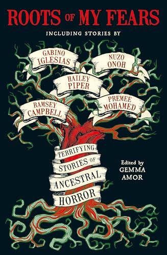 Roots of My Fears: Terrifying Stories of Ancestral Horror - Paperback