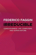 Irreducible: Consciousness, Life, Computers, and Human Nature - Paperback