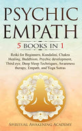Psychic Empath: 5 BOOKS IN 1: Reiki for Beginners, Kundalini, Chakra Healing, Buddhism, Psychic development, Third eye, Deep Sleep Techniques, Awarene - Hardcover