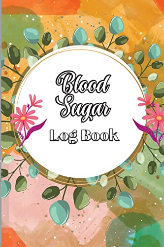 Blood Sugar Log Book: Diabetic Glucose Monitoring & Recording Notebook Daily Tracker with Notes, Breakfast, Lunch, Dinner, Bed Before & After Tracking - Paperback